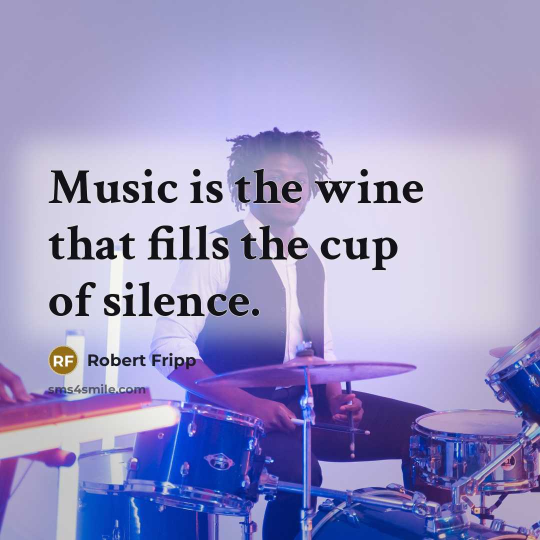 “Music is the wine that fills the cup of silence.…” quote by Robert Fripp