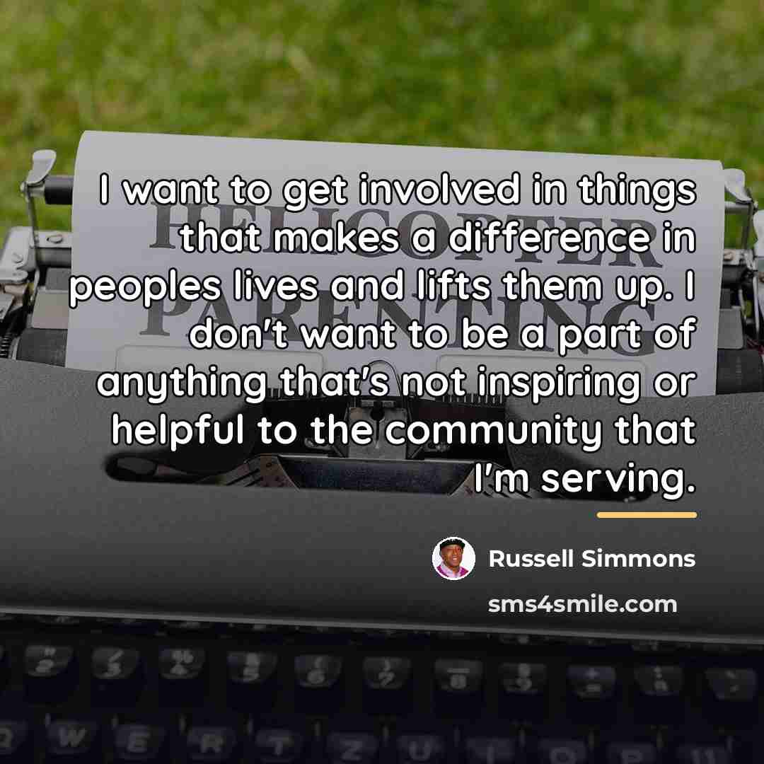 “I want to get involved in things that makes a…” quote by Russell Simmons