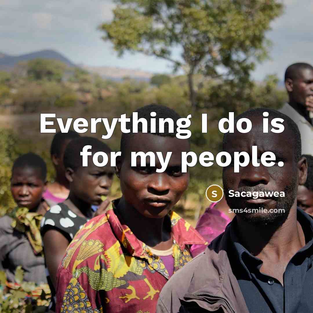 “Everything I do is for my people.…” quote by Sacagawea