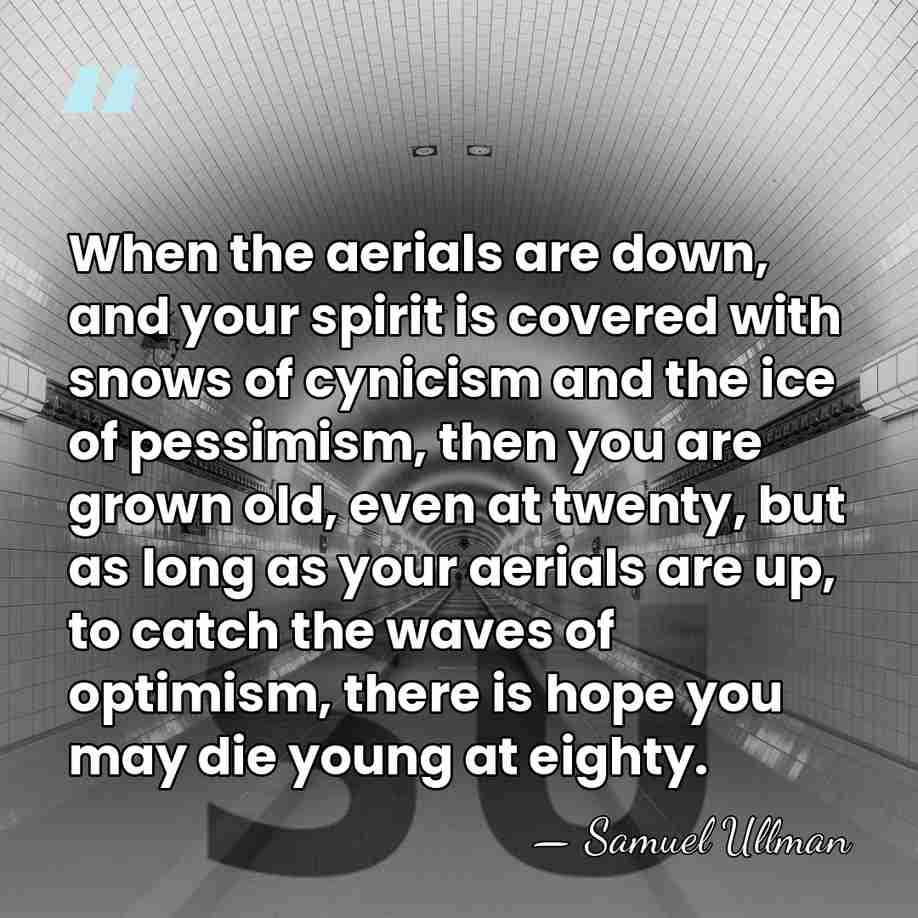 When the aerials are down, and your spirit is covered with snows&hellip; - Samuel Ullman