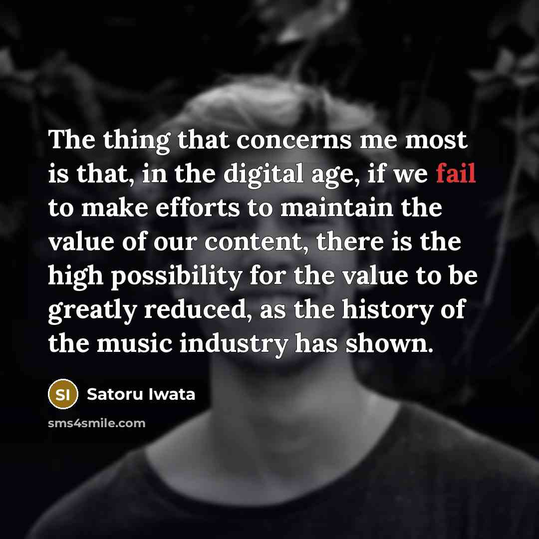 “The thing that concerns me most is that, in the…” quote by Satoru Iwata
