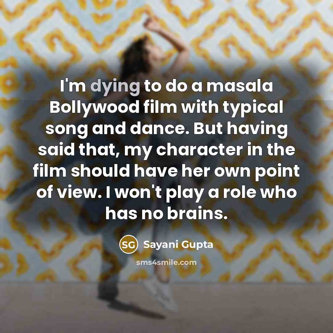 “I'm dying to do a masala Bollywood film with typical…” quote by Sayani Gupta