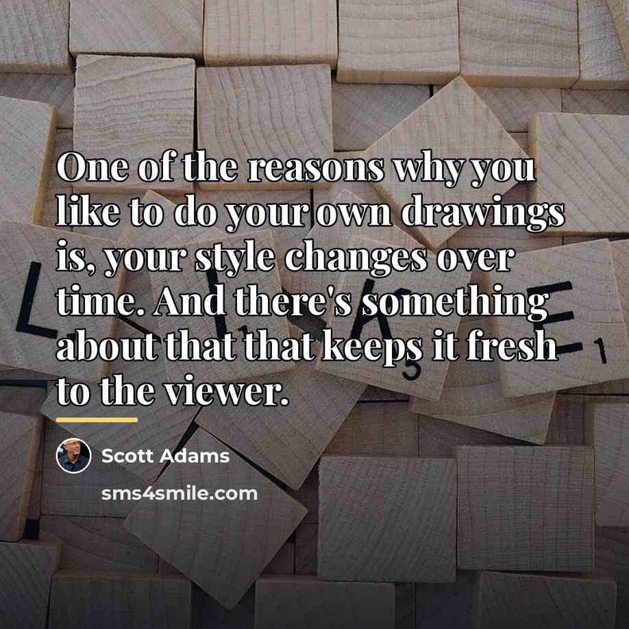 “One of the reasons why you like to do your…” quote by Scott Adams