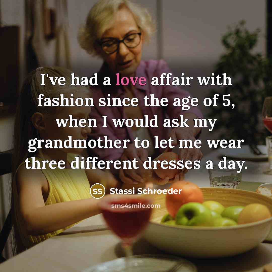 “I've had a love affair with fashion since the age…” quote by Stassi Schroeder