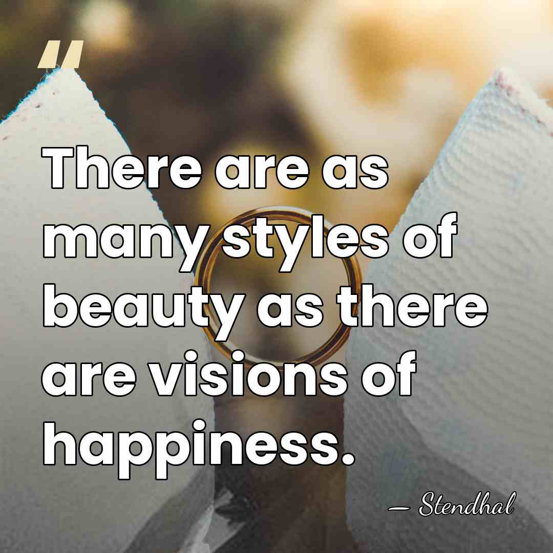 There are as many styles of beauty as there are visions of&hellip; - Stendhal