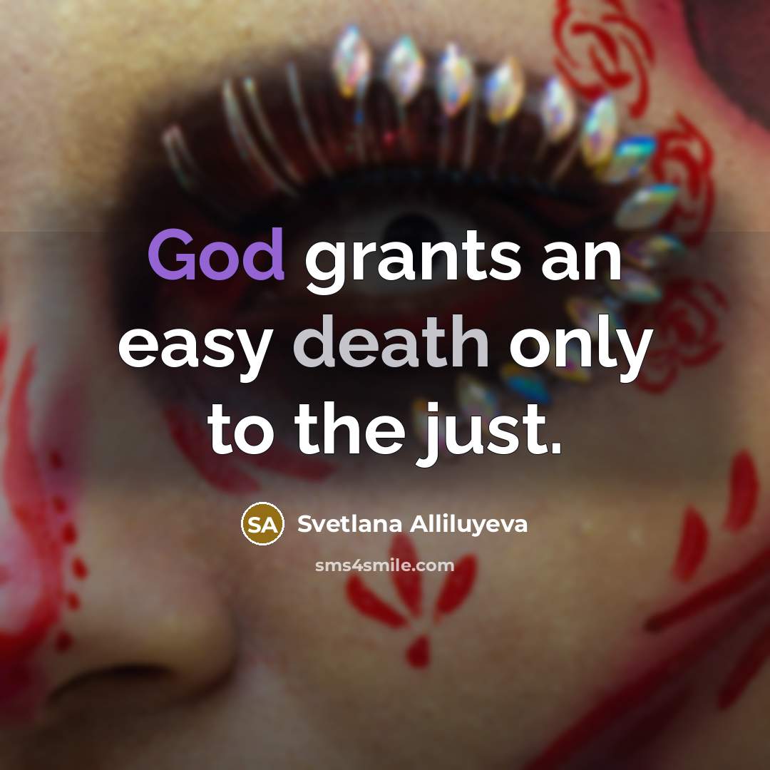 “God grants an easy death only to the just.…” quote by Svetlana Alliluyeva