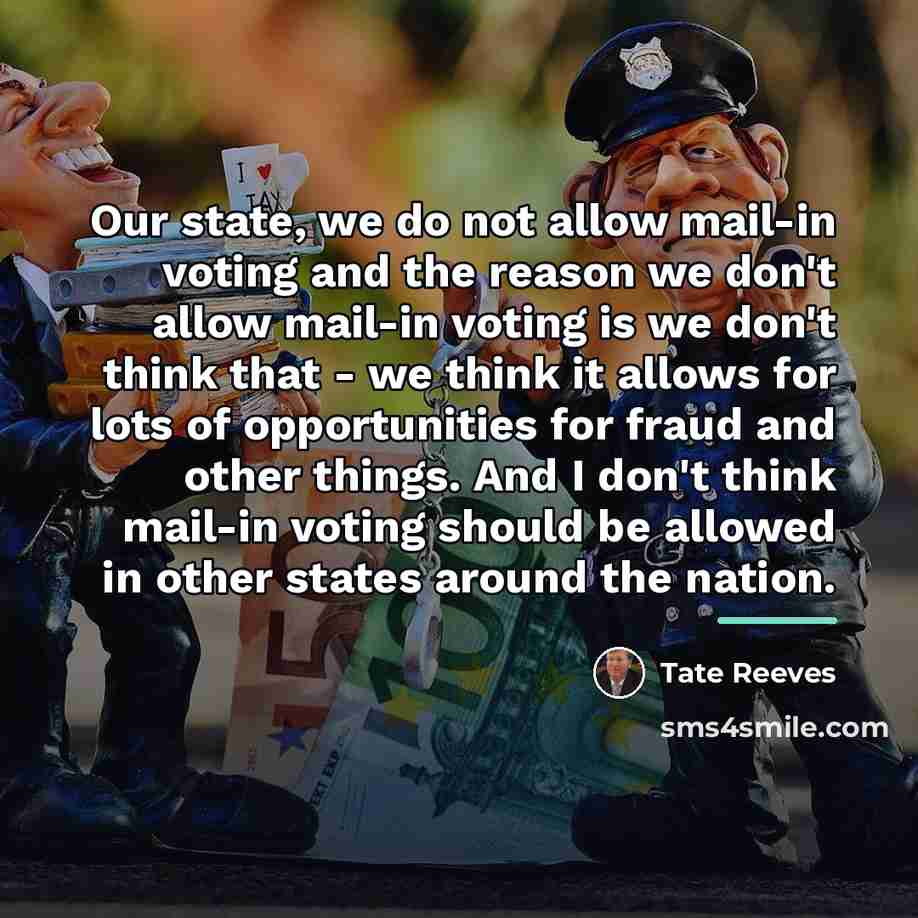 “Our state, we do not allow mail-in voting and the…” quote by Tate Reeves