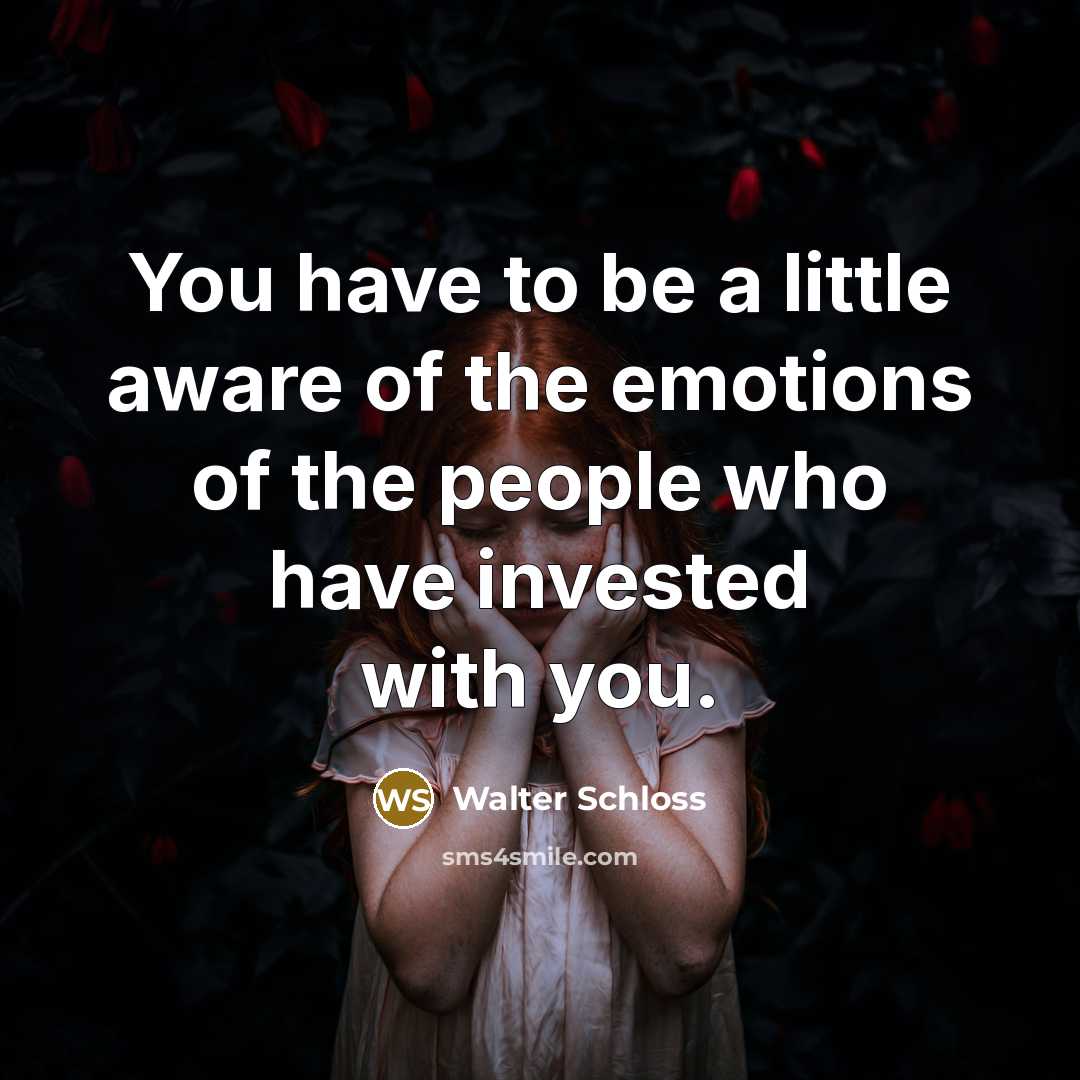 “You have to be a little aware of the emotions…” quote by Walter Schloss