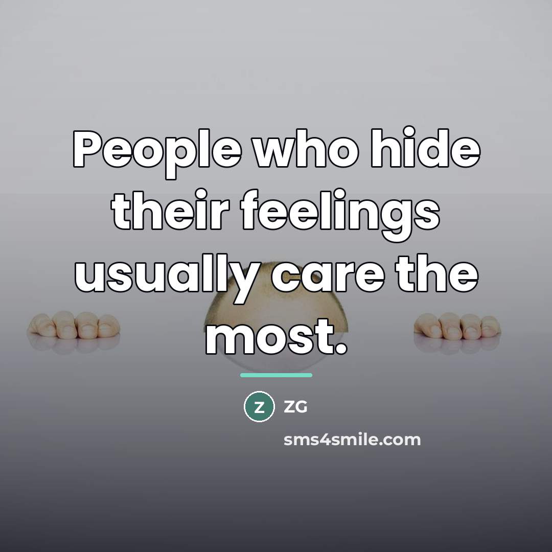 “People who hide their feelings usually care the most.…” quote by Zg
