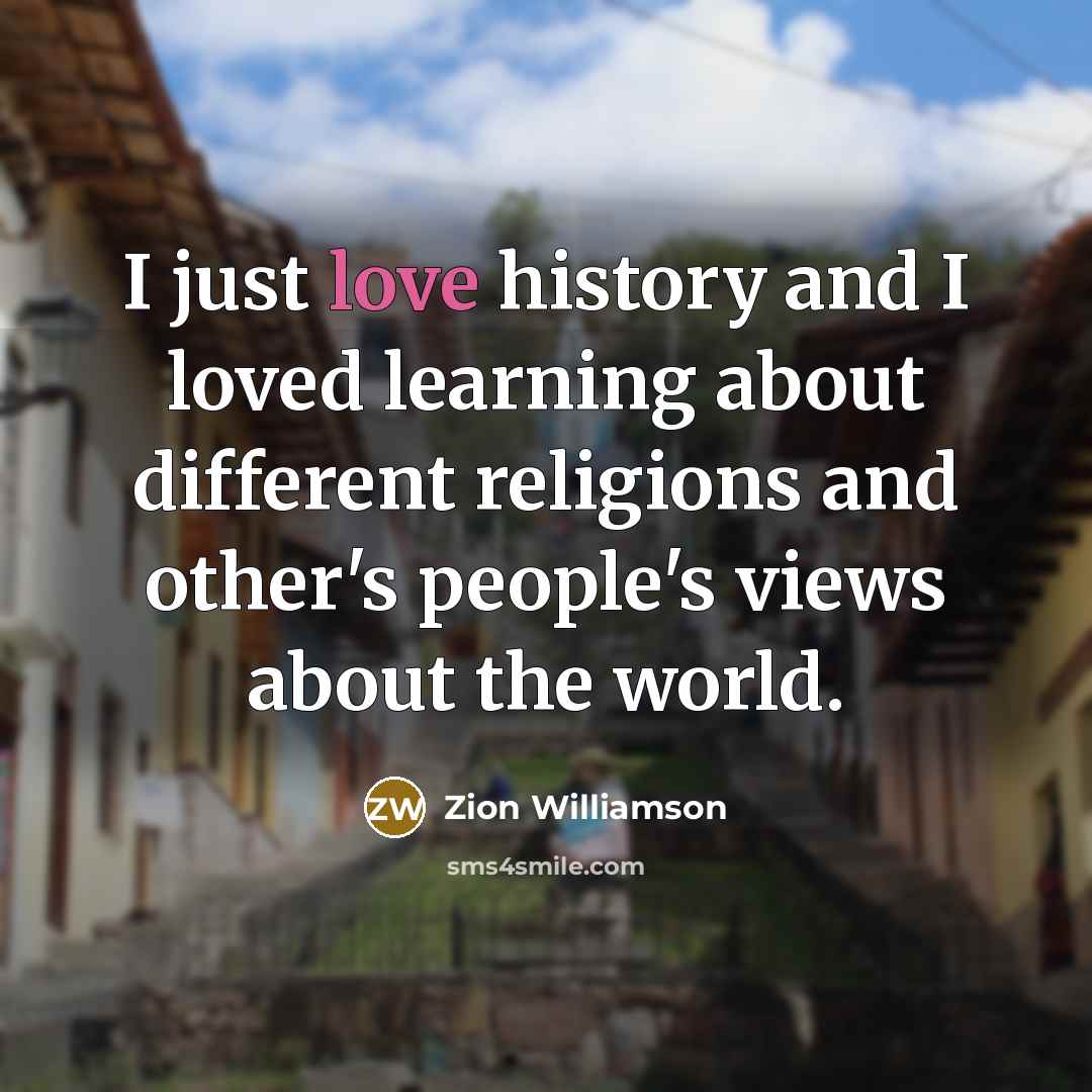 “I just love history and I loved learning about different…” quote by Zion Williamson