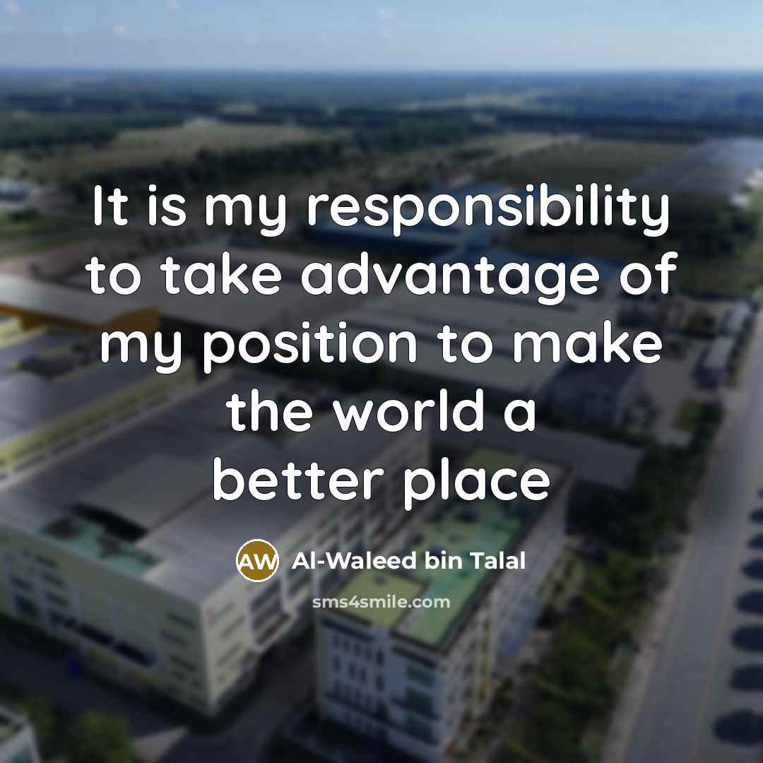 “It is my responsibility to take advantage of my position…” quote by Al-Waleed bin Talal