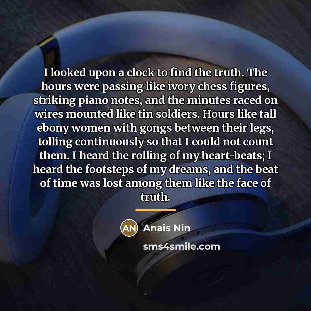 “I looked upon a clock to find the truth. The…” quote by Anais Nin