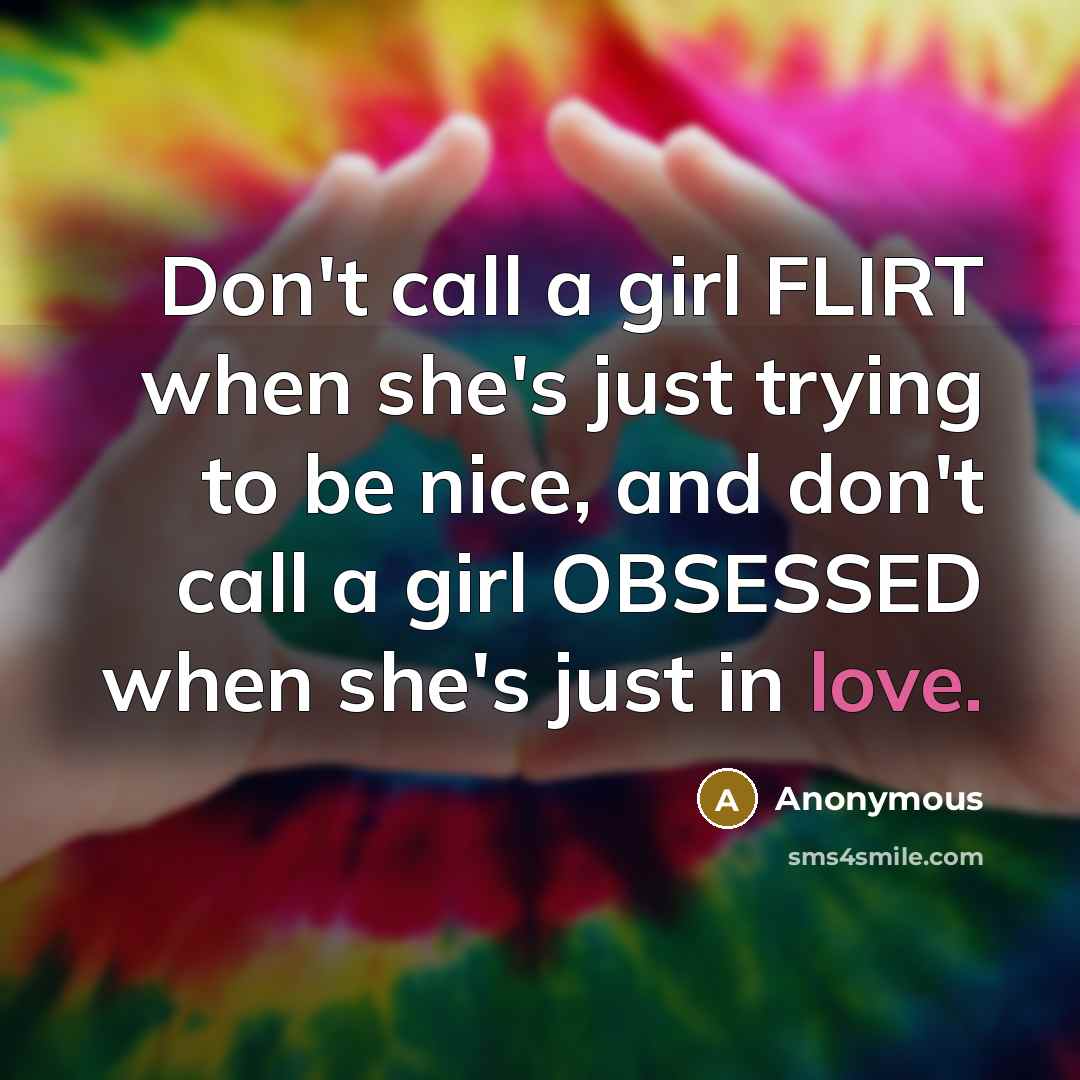 “Don't call a girl FLIRT when she's just trying to…” quote by Anonymous
