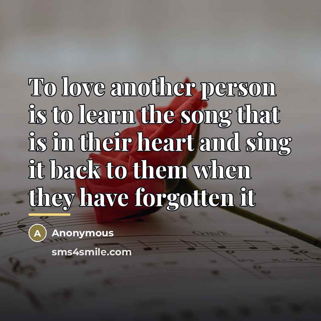 “To love another person is to learn the song that…” quote by Anonymous