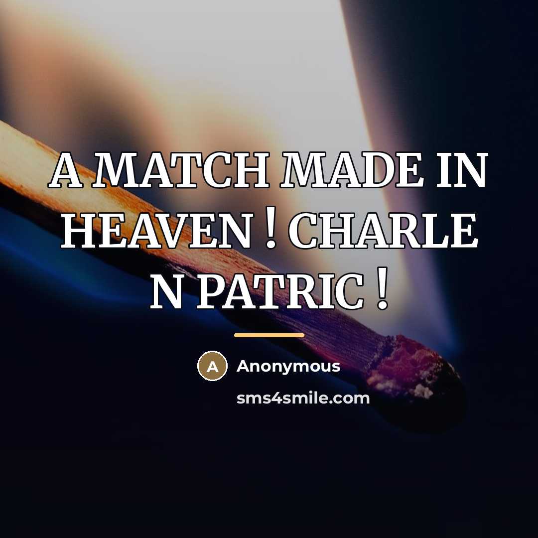 “A MATCH MADE IN HEAVEN ! CHARLE N PATRIC !…” quote by Anonymous