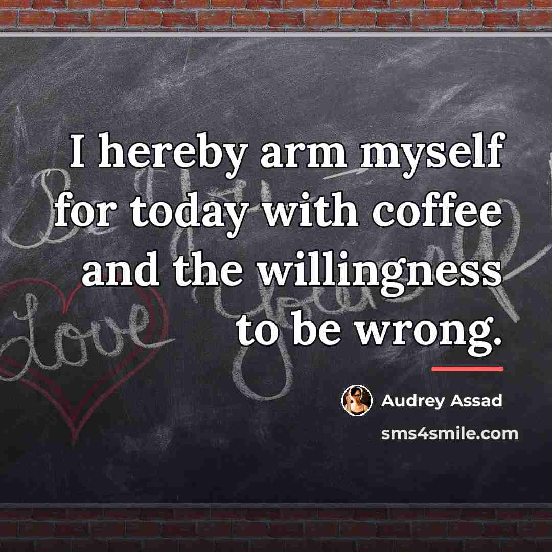 “I hereby arm myself for today with coffee and the…” quote by Audrey Assad