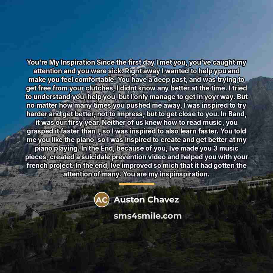 “You're My Inspiration Since the first day I met you,…” quote by Auston Chavez