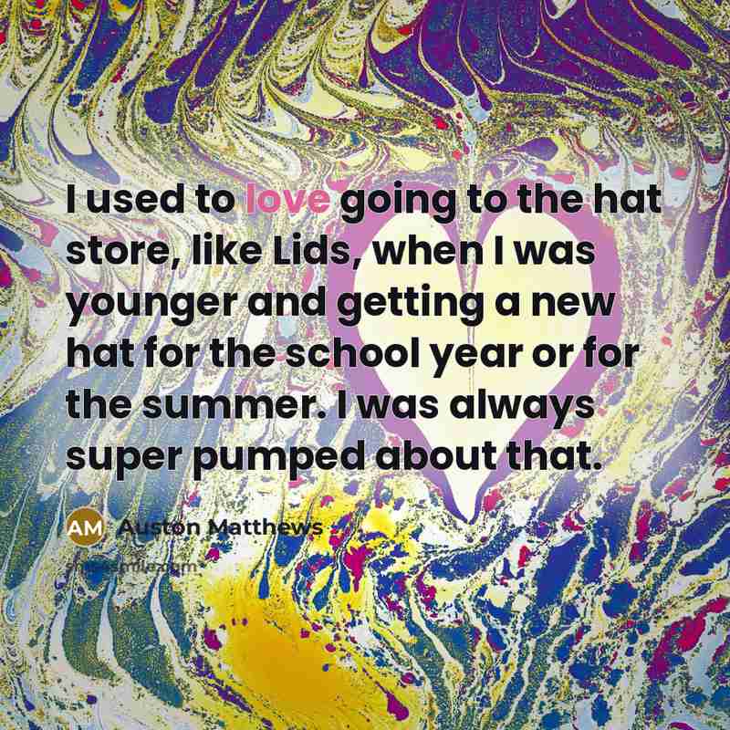 “I used to love going to the hat store, like…” quote by Auston Matthews