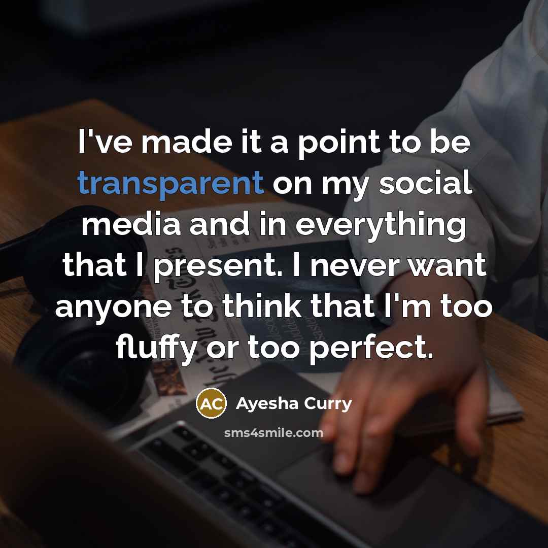 “I've made it a point to be transparent on my…” quote by Ayesha Curry