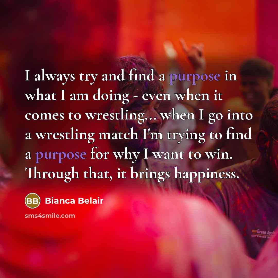 “I always try and find a purpose in what I…” quote by Bianca Belair