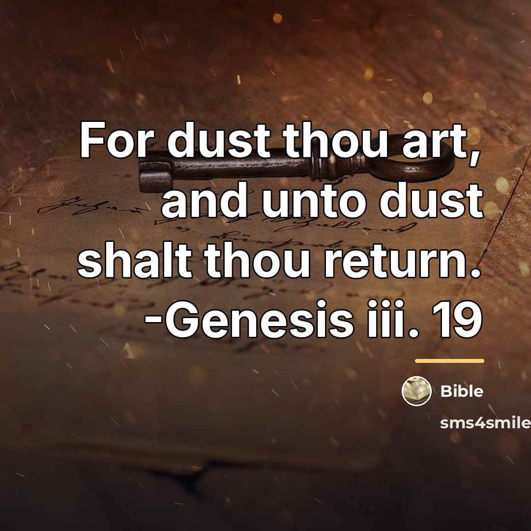 “For dust thou art, and unto dust shalt thou return.…” quote by Bible