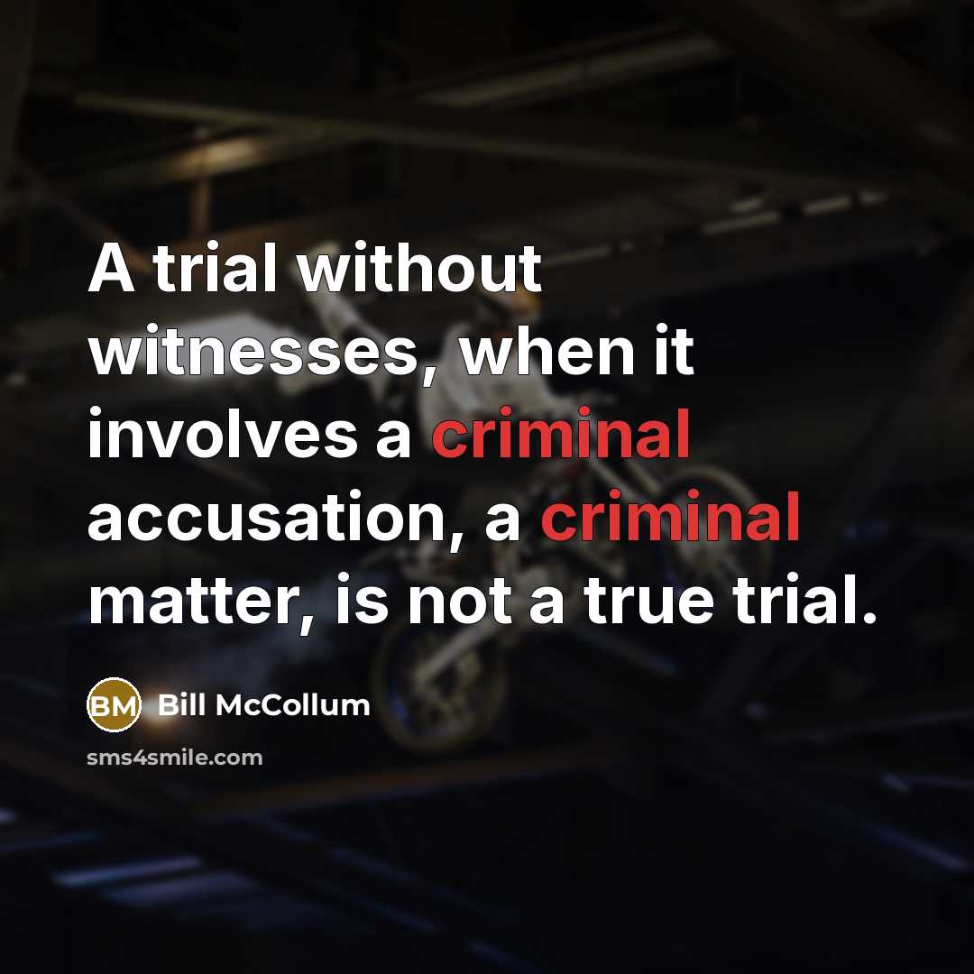 “A trial without witnesses, when it involves a criminal accusation,…” quote by Bill McCollum