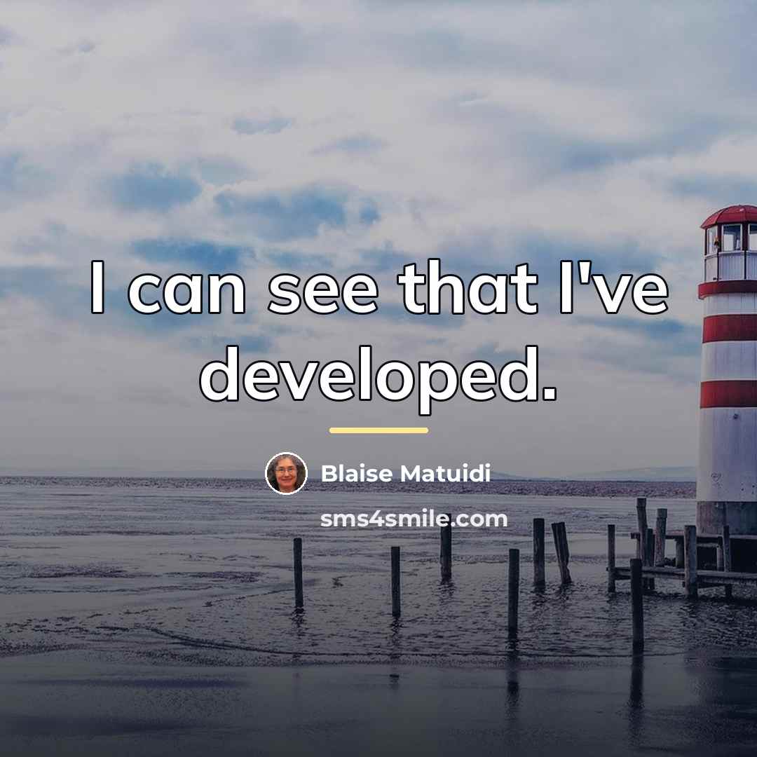 “I can see that I've developed.…” quote by Blaise Matuidi