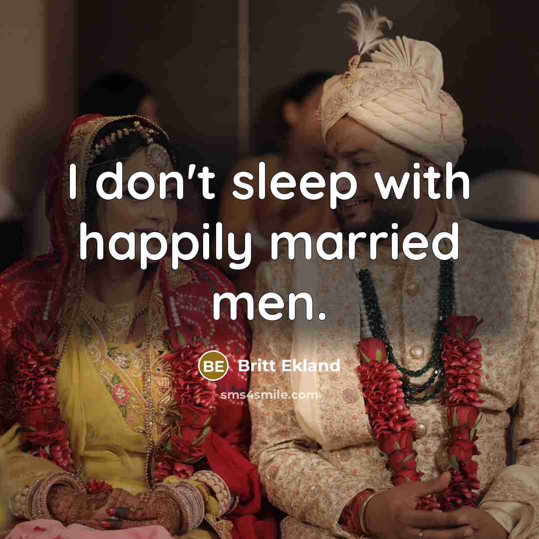 “I don't sleep with happily married men.…” quote by Britt Ekland