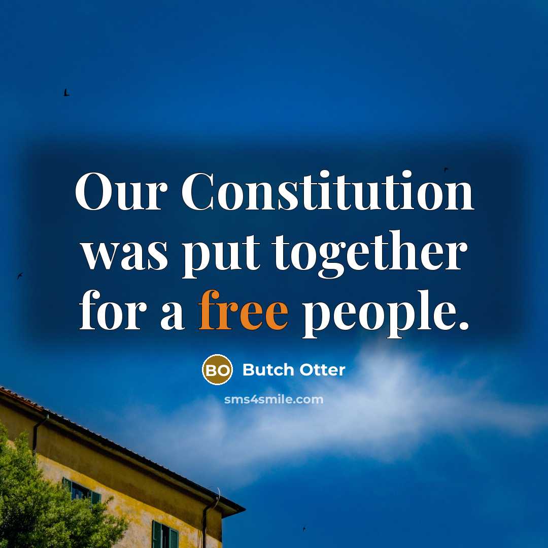 “Our Constitution was put together for a free people.…” quote by Butch Otter