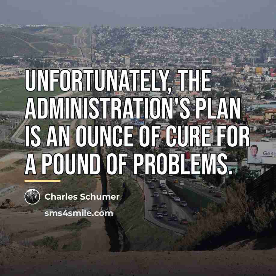 “Unfortunately, the administration's plan is an ounce of cure for…” quote by Charles Schumer