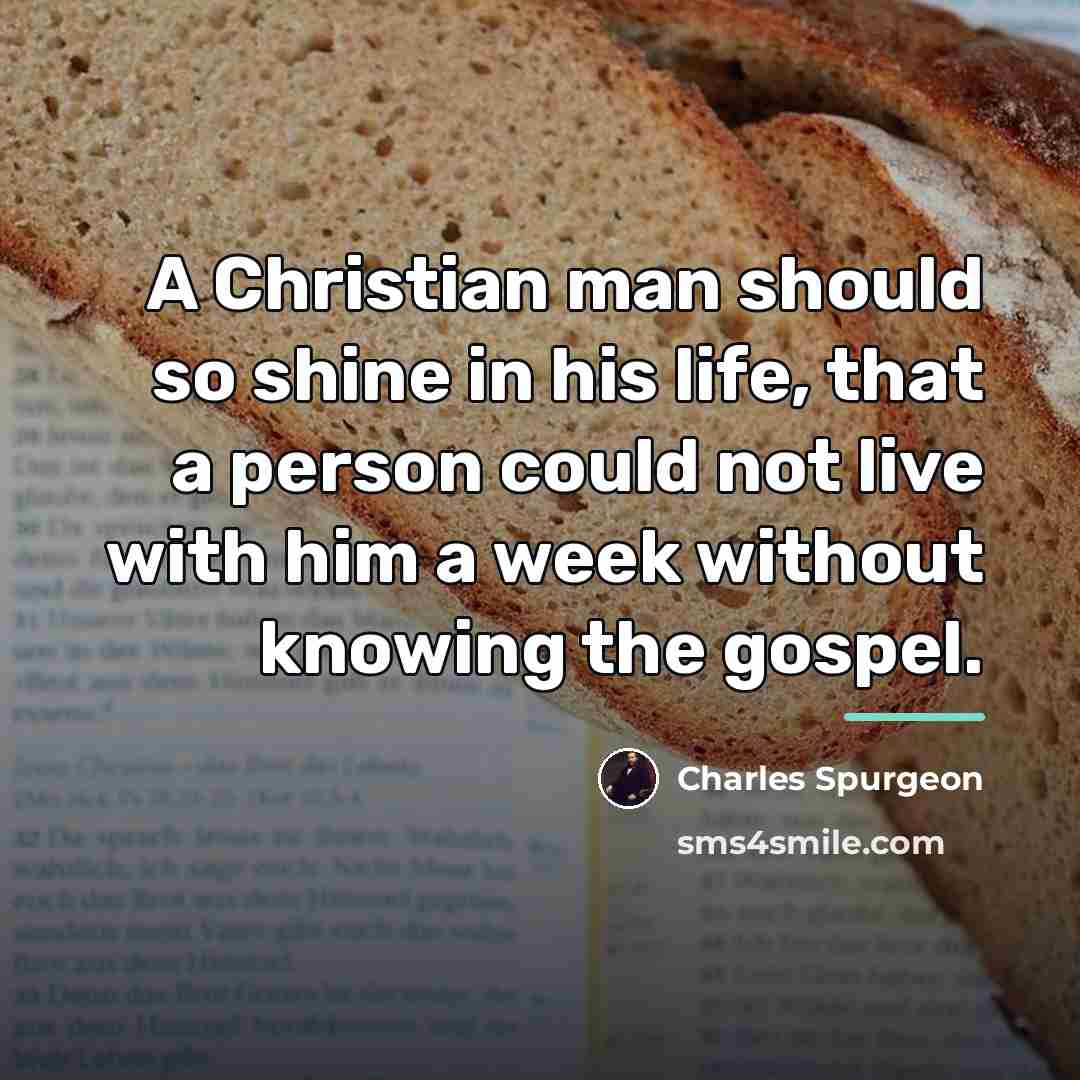 “A Christian man should so shine in his life, that…” quote by Charles Spurgeon