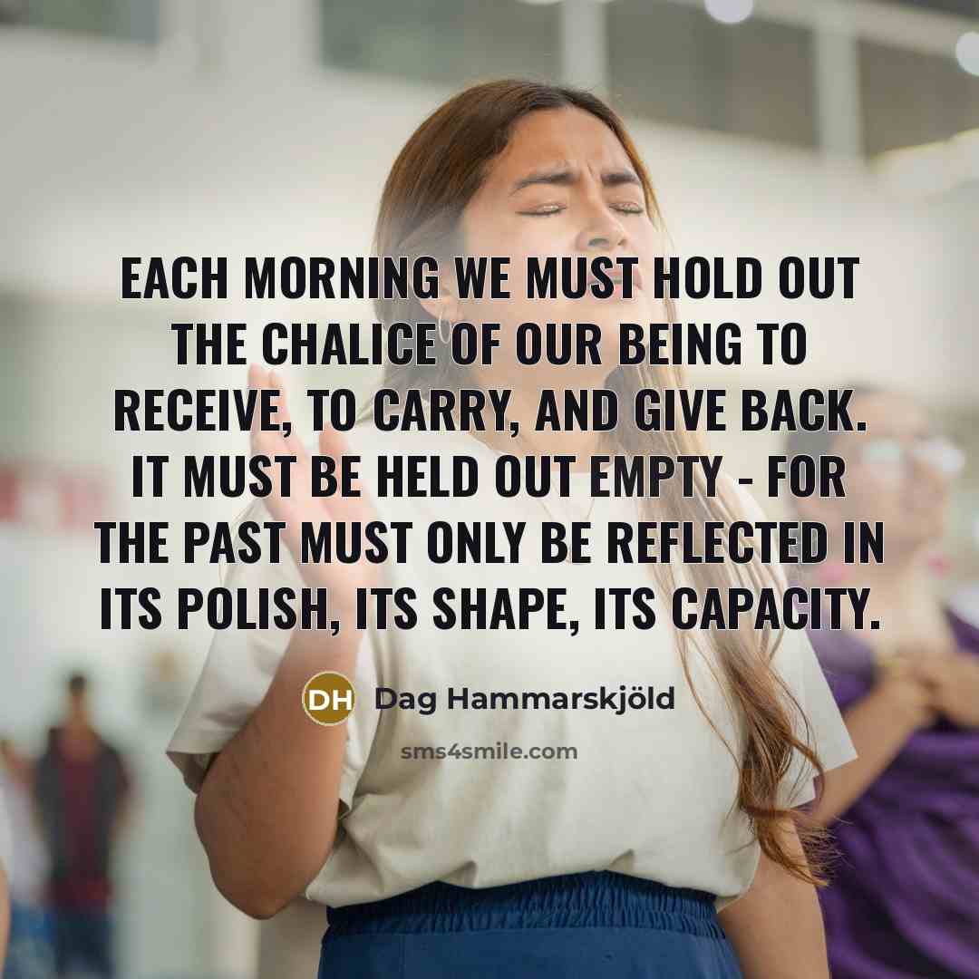 “Each morning we must hold out the chalice of our…” quote by Dag Hammarskjold