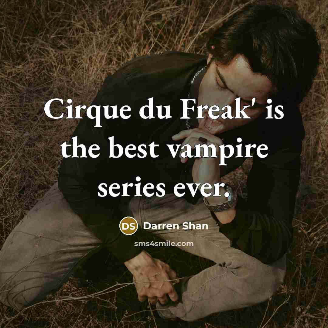 “Cirque du Freak' is the best vampire series ever.” quote by Darren Shan