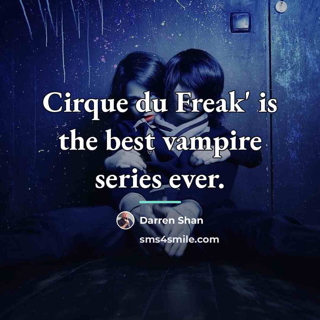 “Cirque du Freak' is the best vampire series ever.…” quote by Darren Shan
