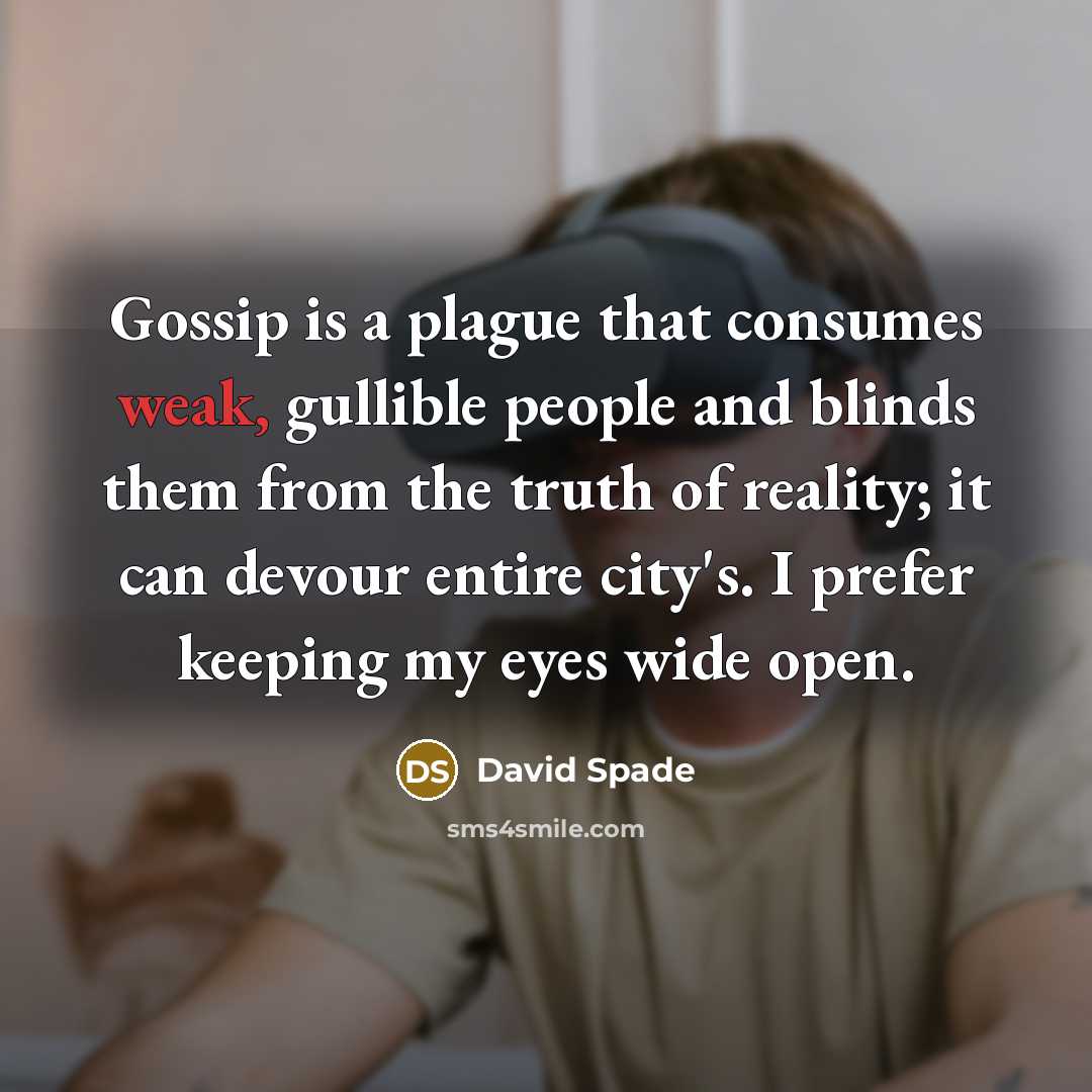 “Gossip is a plague that consumes weak, gullible people and…” quote by David Spade