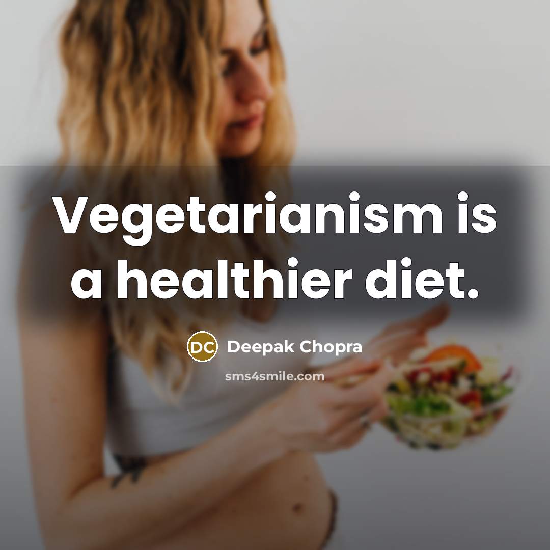 “Vegetarianism is a healthier diet.…” quote by Deepak Chopra