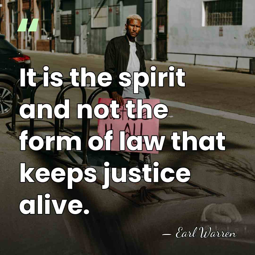 It is the spirit and not the form of law that keeps&hellip; - Earl Warren
