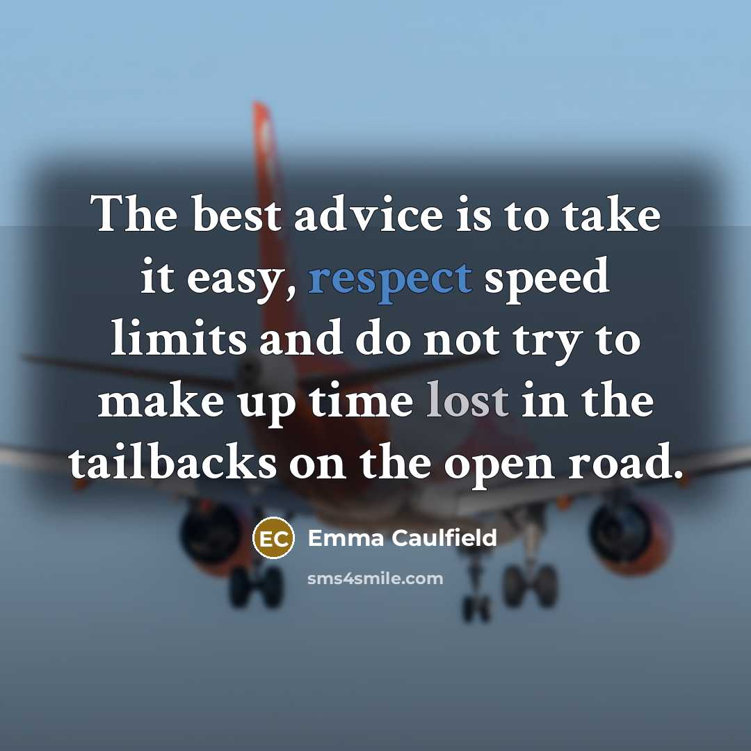 “The best advice is to take it easy, respect speed…” quote by Emma Caulfield