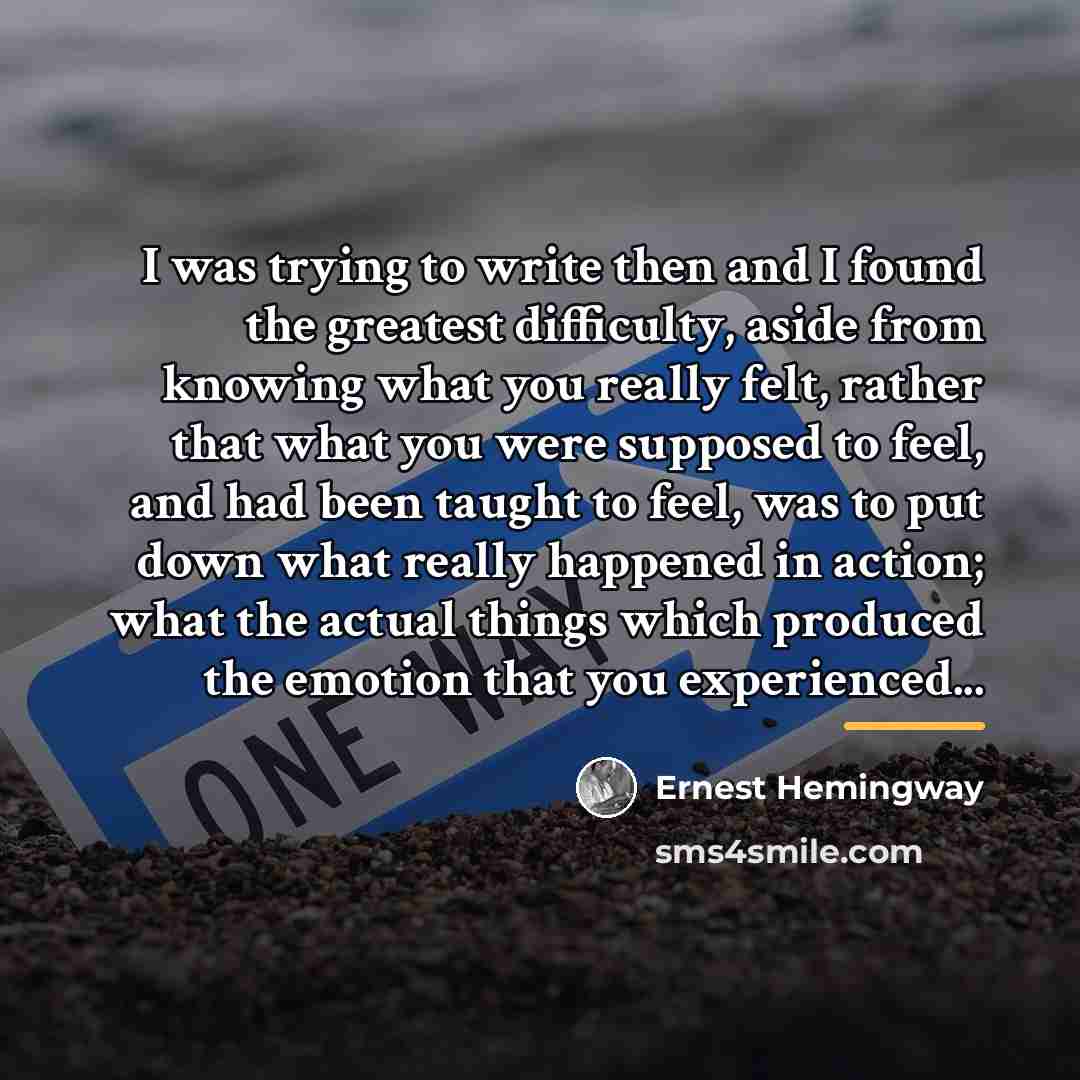 “I was trying to write then and I found the…” quote by Ernest Hemingway