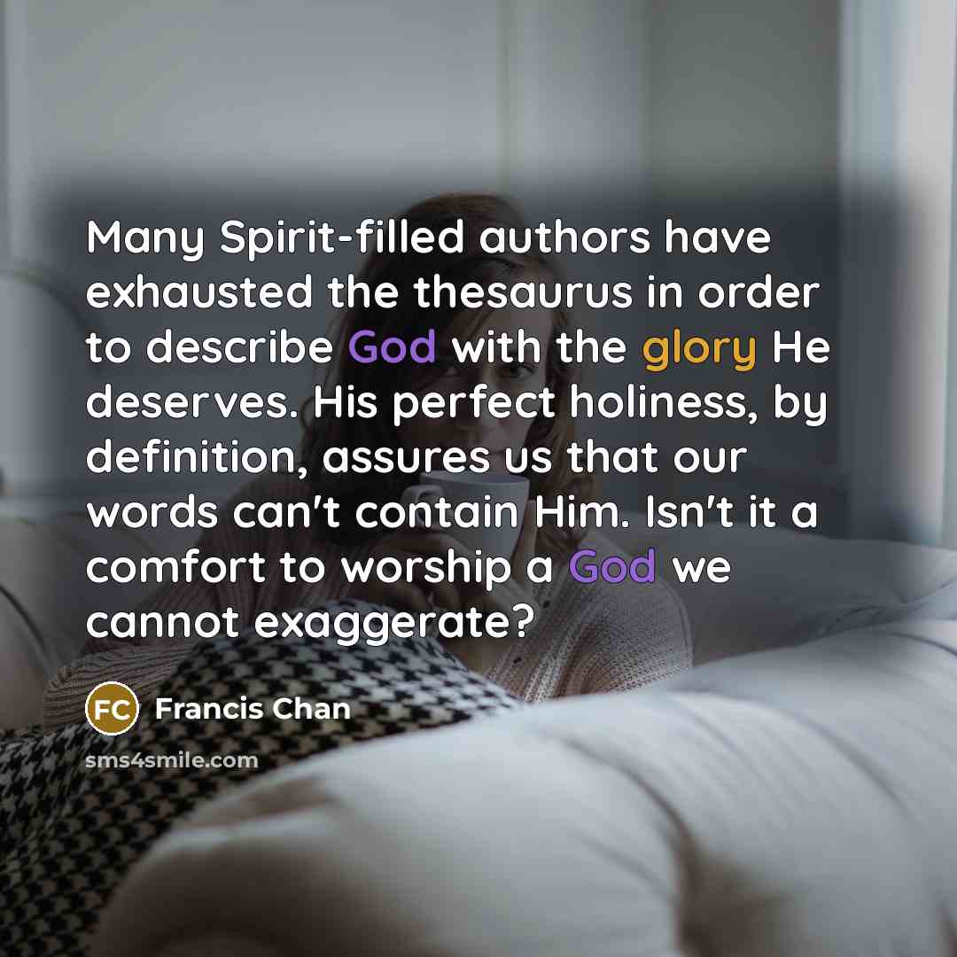 “Many Spirit-filled authors have exhausted the thesaurus in order to…” quote by Francis Chan