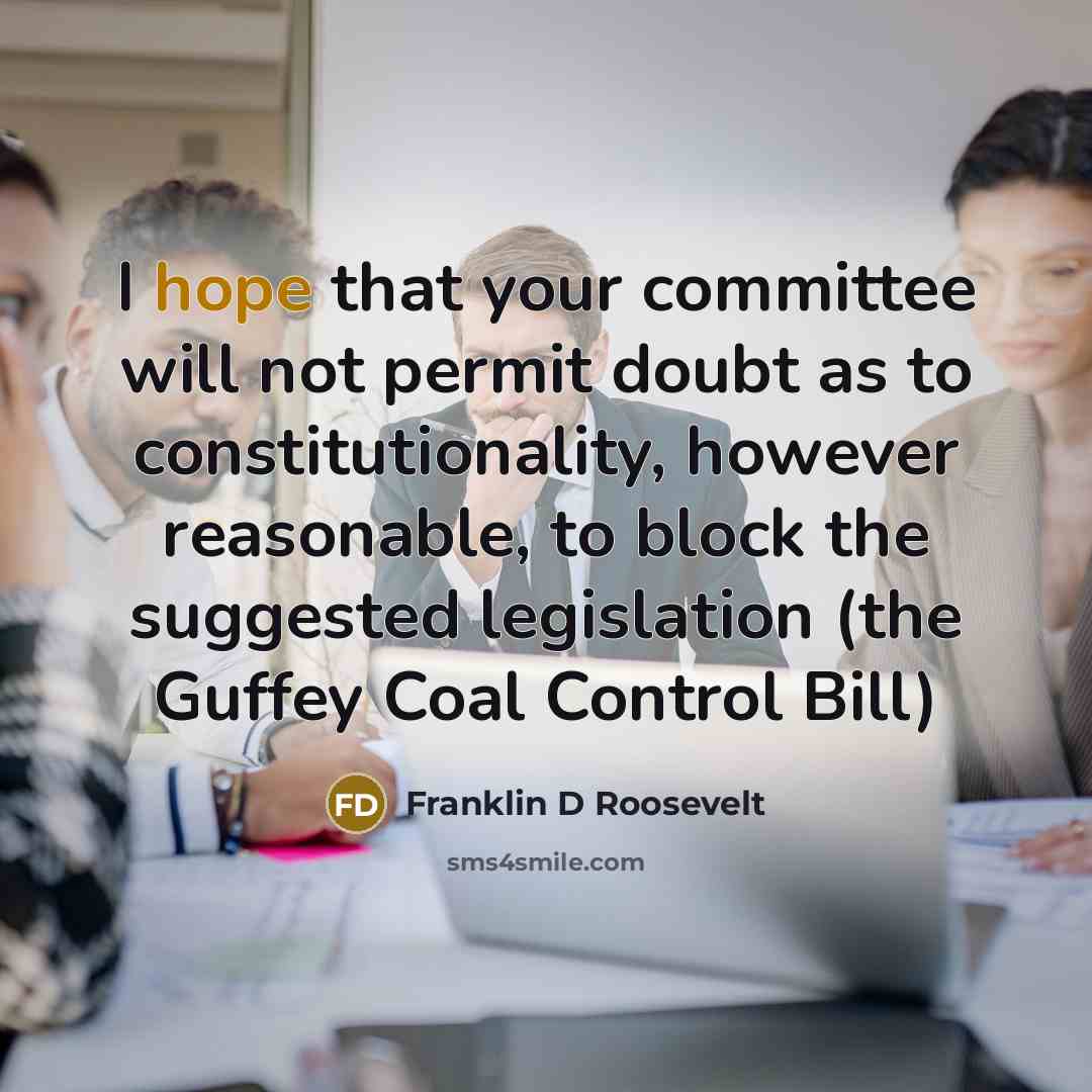 “I hope that your committee will not permit doubt as…” quote by Franklin D Roosevelt
