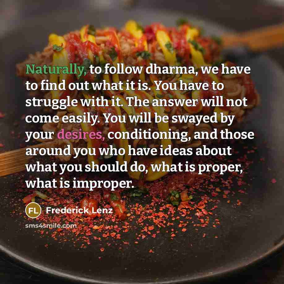 “Naturally, to follow dharma, we have to find out what…” quote by Frederick Lenz