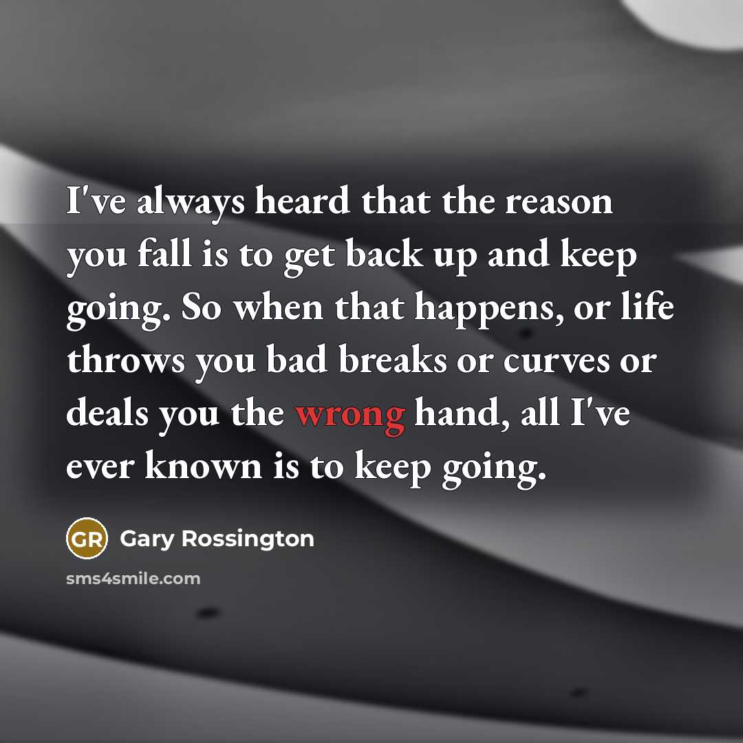 “I've always heard that the reason you fall is to…” quote by Gary Rossington