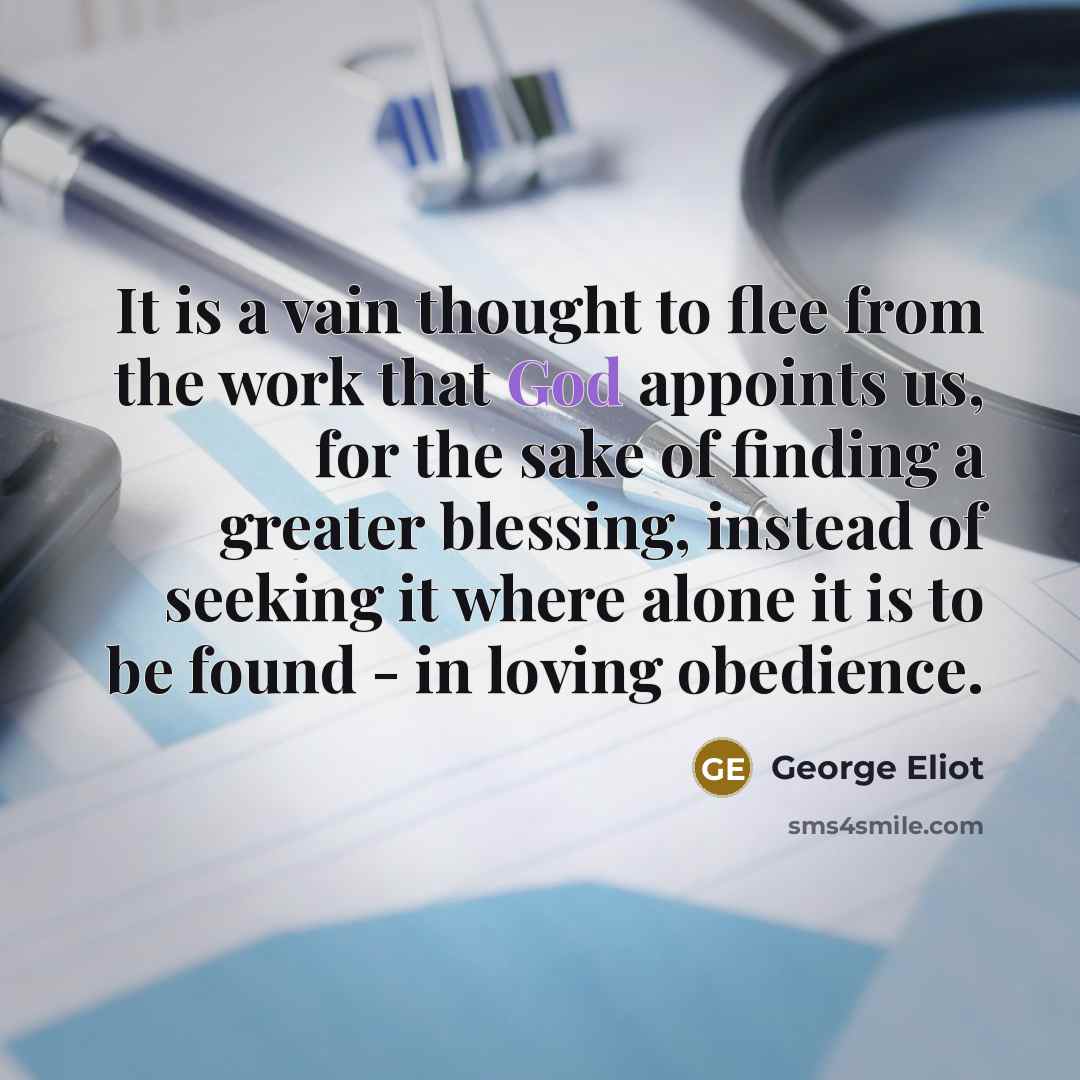 “It is a vain thought to flee from the work…” quote by George Eliot