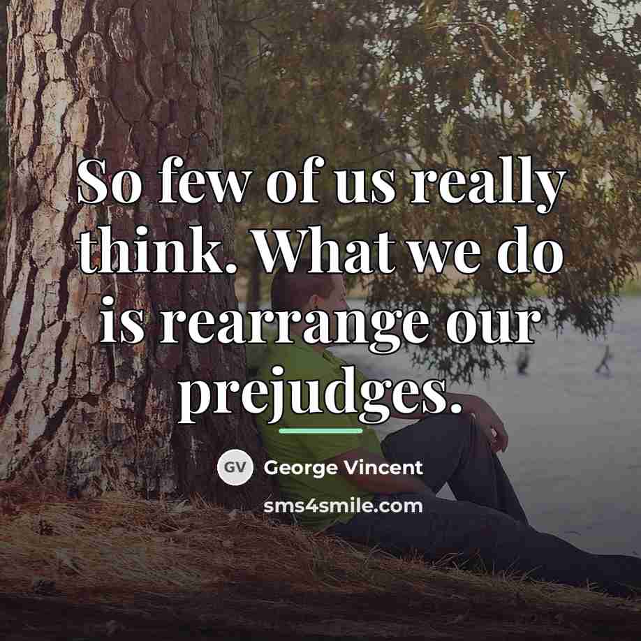 “So few of us really think. What we do is…” quote by George Vincent