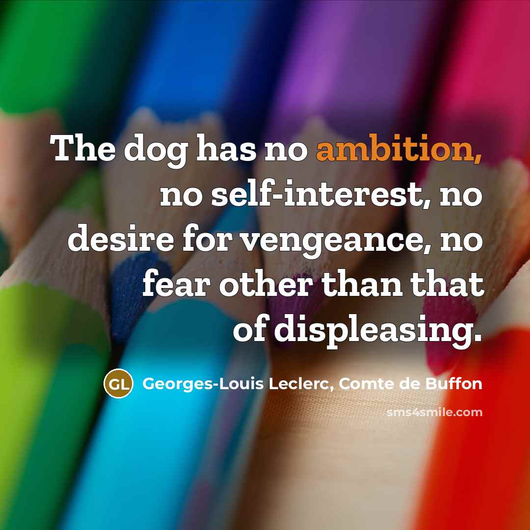 “The dog has no ambition, no self-interest, no desire for…” quote by Georges-Louis Leclerc, Comte de Buffon
