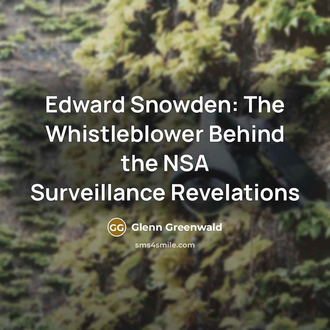 “Edward Snowden: The Whistleblower Behind the NSA Surveillance Revelations…” quote by Glenn Greenwald
