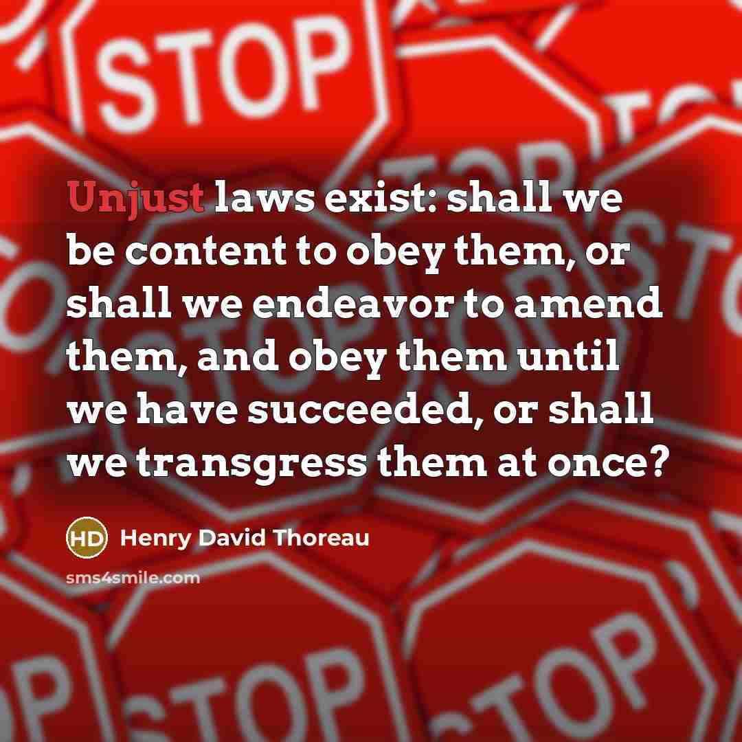 “Unjust laws exist: shall we be content to obey them,…” quote by Henry David Thoreau