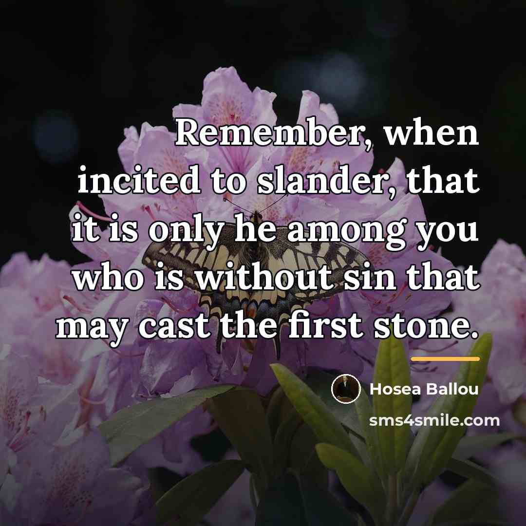 “Remember, when incited to slander, that it is only he…” quote by Hosea Ballou