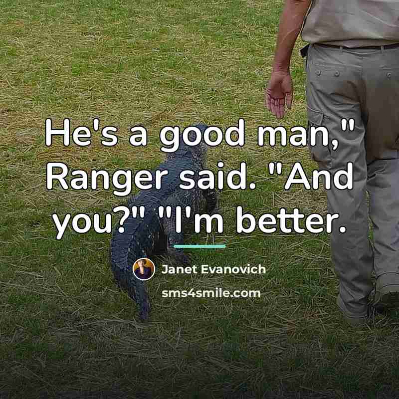 “He's a good man," Ranger said. "And you?" "I'm better.…” quote by Janet Evanovich